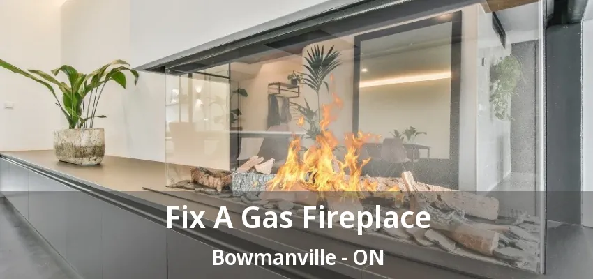 Fix A Gas Fireplace Bowmanville - ON