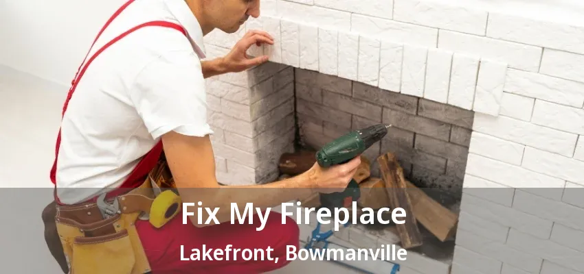 Fix My Fireplace Lakefront, Bowmanville - ON