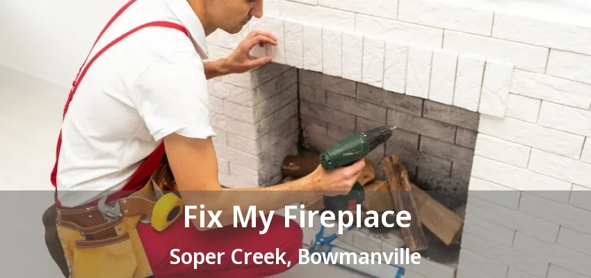 Fix My Fireplace Soper Creek, Bowmanville - ON
