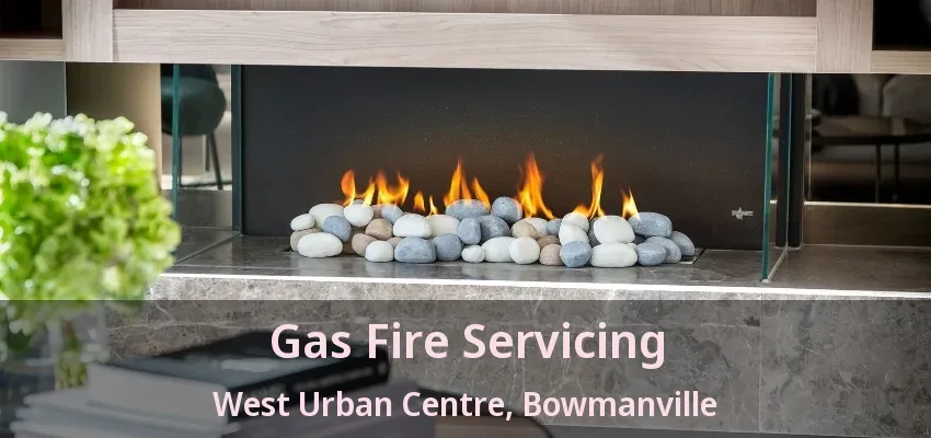 Gas Fire Servicing West Urban Centre, Bowmanville - ON