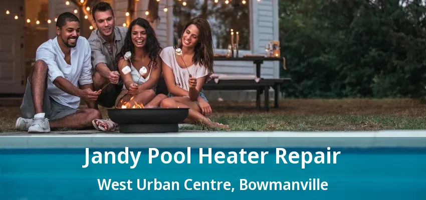 Jandy Pool Heater Repair West Urban Centre, Bowmanville - ON
