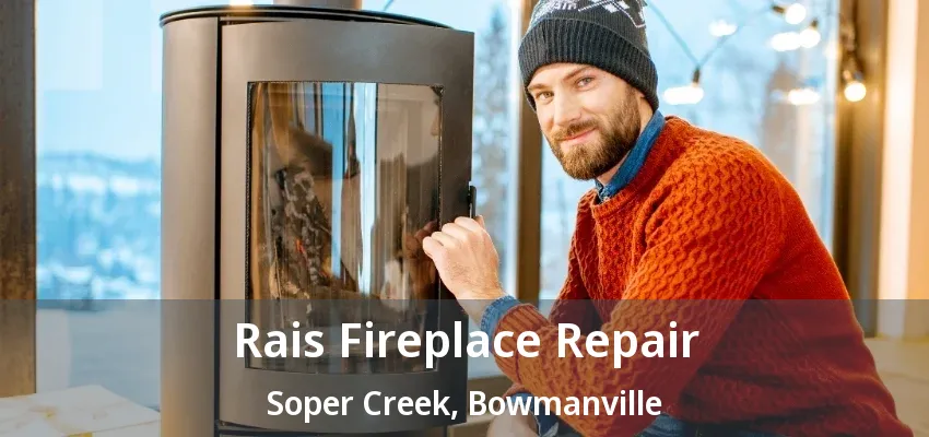 Rais Fireplace Repair Soper Creek, Bowmanville - ON Rais Fireplace Repair Soper Creek, Bowmanville - ON